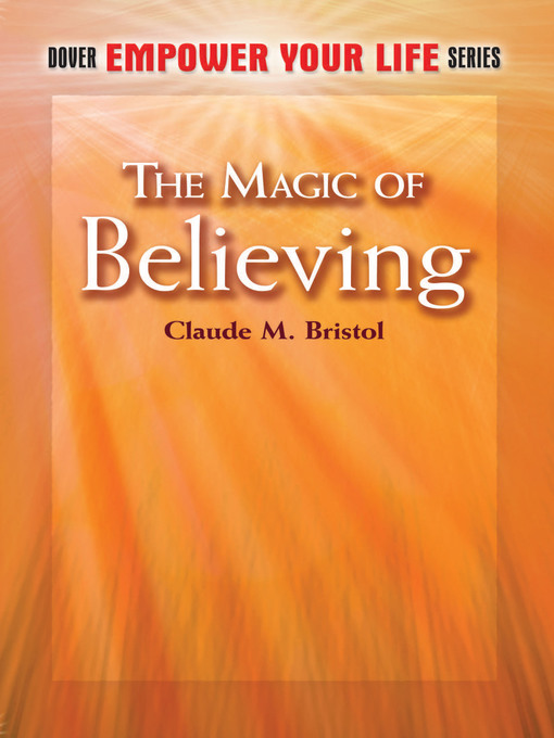 Title details for The Magic of Believing by Claude M. Bristol - Wait list